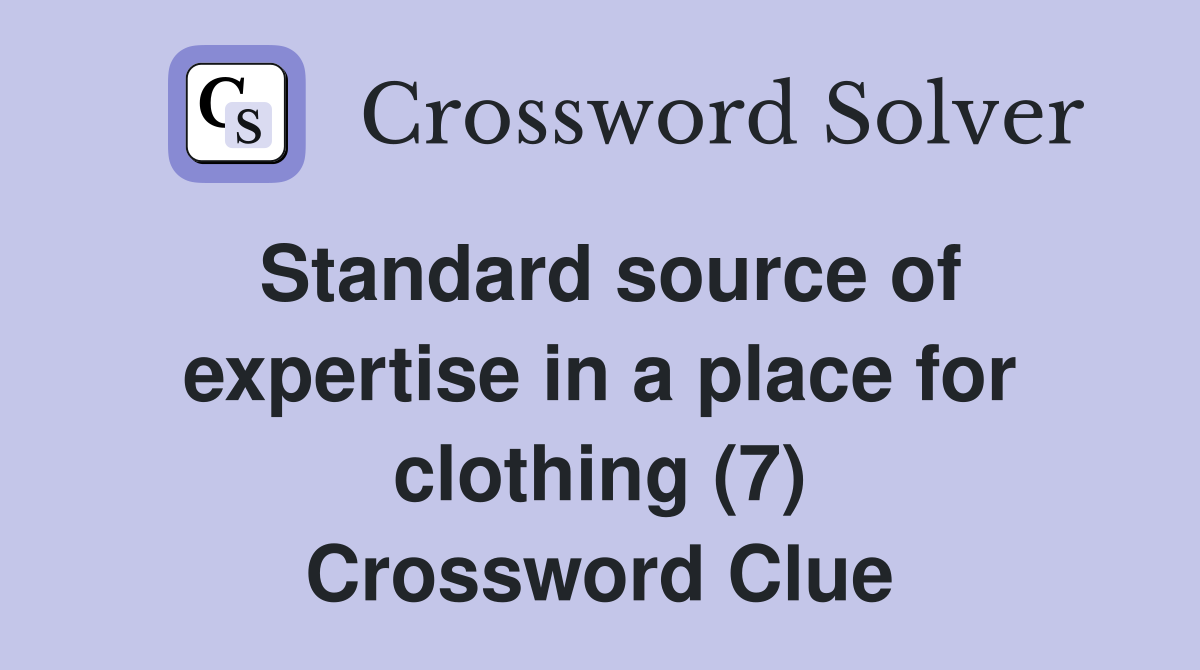 Standard source of expertise in a place for clothing (7) Crossword